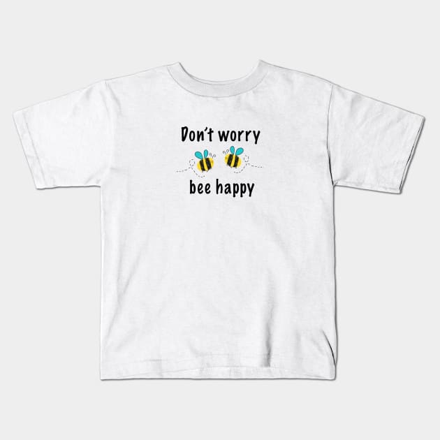 Don't worry bee happy Kids T-Shirt by GULSENGUNEL